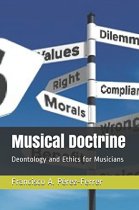 Musical Doctrine: Deontology and Ethics for Musicians